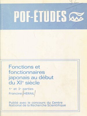 cover image of Fonctions et fonctionnaires japonais au début du XIe siècle (1re et 2e parties)